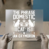 Domestic Cat Oxymoron | DTF Transfer Ready to Press | Funny Cat Heat Transfer