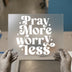 Pray More Worry Less | DTF Transfer Ready to Press | Retro Groovy Heat Transfer