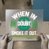 When In Doubt Smoke It Out | DTF Transfer Ready to Press | Weed Leaf Heat Transfer