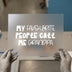 My Favourite People Call Me Grandpa | DTF Transfer Ready to Press | Family Quote Heat Transfer
