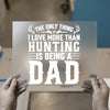 Hunting Dad Quote | DTF Transfer Ready to Press | Rustic Heat Transfer