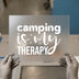 Camping Is My Therapy | DTF Transfer Ready to Press | Adventure Heat Transfer