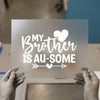 My Brother Is Au-Some | DTF Transfer Ready to Press | Family Quote Heat Transfer