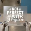 Not Perfect Just Forgiven | DTF Transfer Ready to Press | Faith Heat Transfer