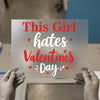 This Girl Hates Valentine's Day | DTF Transfer Ready to Press | Anti-Valentine Heat Transfer