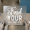 Find Your Wild | DTF Transfer Ready to Press | Inspirational Heat Transfer