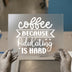 Coffee Because Adulating is Hard | DTF Transfer Ready to Press | Humorous Heat Transfer