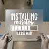 Installing Muscles Please Wait | DTF Transfer Ready to Press | Gym Heat Transfer