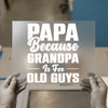 Papa Because Grandpa Is For Old Guys | DTF Transfer Ready to Press | Humorous Heat Transfer
