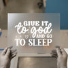 Give It To God & Go To Sleep Quote | DTF Transfer Ready to Press | Inspirational Heat Transfer