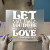 Let All That You Do Be Done With Love | DTF Transfer Ready to Press | Inspiring Heat Transfer