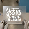 Jesus Loves Me This I Know | DTF Transfer Ready to Press | Faith Heat Transfer