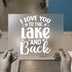 I Love You To The Lake And Back | DTF Transfer Ready to Press | Rustic Quote Heat Transfer