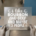 Bourbon and Golf Sarcastic Quote | DTF Transfer Ready to Press | Funny Heat Transfer