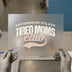 Tired Moms Club | DTF Transfer Ready to Press | Distressed Retro Heat Transfer