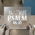 Be Still Psalm 46:10 | DTF Transfer Ready to Press | Scriptural Heat Transfer