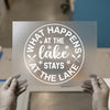 What Happens at the Lake Stays at the Lake | DTF Transfer Ready to Press | Rustic Heat Transfer