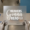 Readers Gonna Read | DTF Transfer Ready to Press | Literary Heat Transfer