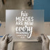 His Mercies Are New Every Morning | DTF Transfer Ready to Press | Inspiring Scripture Heat Transfer