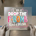 I'm a Drop the F-Bomb Kind of Mom | DTF Transfer Ready to Press | Humorous Heat Transfer