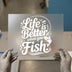 Life is Better When You Fish | DTF Transfer Ready to Press | Fishing Heat Transfer