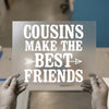 Cousins Make The Best Friends | DTF Transfer Ready to Press | Family Quote Heat Transfer