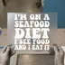 Seafood Diet Funny Quote | DTF Transfer Ready to Press | Retro Humorous Heat Transfer