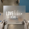 Love Like Jesus Quote | DTF Transfer Ready to Press | Christian Heat Transfer