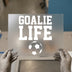 Goalkeeper Life Soccer Ball | DTF Transfer Ready to Press | Sports Team Heat Transfer