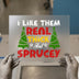 I Like Them Real Thick & Sprucey Joke | DTF Transfer Ready to Press | Funny Christmas Heat Transfer
