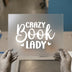 Crazy Book Lady | DTF Transfer Ready to Press | Literary Heat Transfer