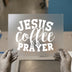 Jesus Coffee Prayer | DTF Transfer Ready to Press | Faith Heat Transfer
