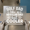 Golf Dad Like a Regular Dad But Cooler | DTF Transfer Ready to Press | Humorous Heat Transfer