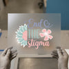 End The Stigma | DTF Transfer Ready to Press | Mental Health Heat Transfer