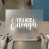 You Are Enough | DTF Transfer Ready to Press | Motivational Heat Transfer