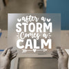 After A Storm Comes A Calm | DTF Transfer Ready to Press | Inspirational Heat Transfer