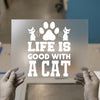 Life Is Good With A Cat | DTF Transfer Ready to Press | Pet Lover Heat Transfer