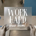 Work Hard Show Them! | DTF Transfer Ready to Press | Motivational Heat Transfer