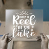 Keep It Reel At The Lake | DTF Transfer Ready to Press | Fishing Heat Transfer