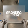 Grandpa to Be! | DTF Transfer Ready to Press | Pregnancy Announcement Heat Transfer