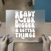 Ready For Bigger & Better Things | DTF Transfer Ready to Press | Retro Groovy Heat Transfer