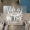 Life Is Better In The Woods | DTF Transfer Ready to Press | Outdoors Heat Transfer