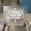 Stronger Than The Storm | DTF Transfer Ready to Press | Motivational Heat Transfer