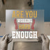 Working Hard Enough Motivational | DTF Transfer Ready to Press | Bold Typography Heat Transfer