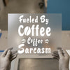 Fueled By Coffee & Sarcasm | DTF Transfer Ready to Press | Humorous Heat Transfer