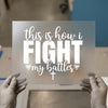This Is How I Fight My Battles | DTF Transfer Ready to Press | Christian Heat Transfer