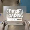 Grandpa Loading | DTF Transfer Ready to Press | Pregnancy Reveal Heat Transfer