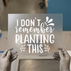 Funny Gardening Quote | DTF Transfer Ready to Press | Humorous Heat Transfer