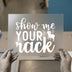 Show Me Your Rack DTF Transfer Ready to Press | Humorous Heat Transfer