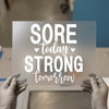 Sore Today Strong Tomorrow | DTF Transfer Ready to Press | Motivational Heat Transfer